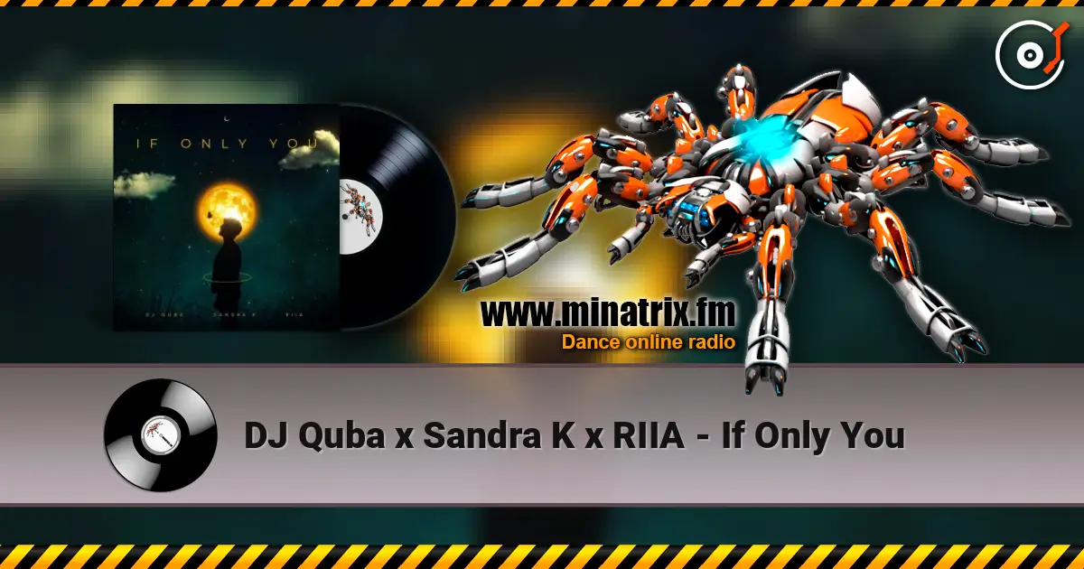 DJ Quba x Sandra K x RIIA - If Only You слухати онлайн у високій якості | Minatrix.FM