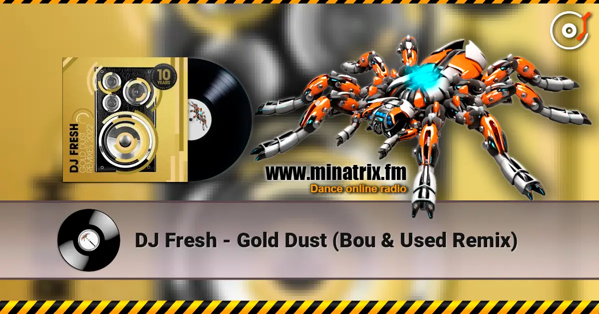 DJ Fresh - Gold Dust (Bou & Used Remix) escuchar online en alta calidad | Minatrix.FM