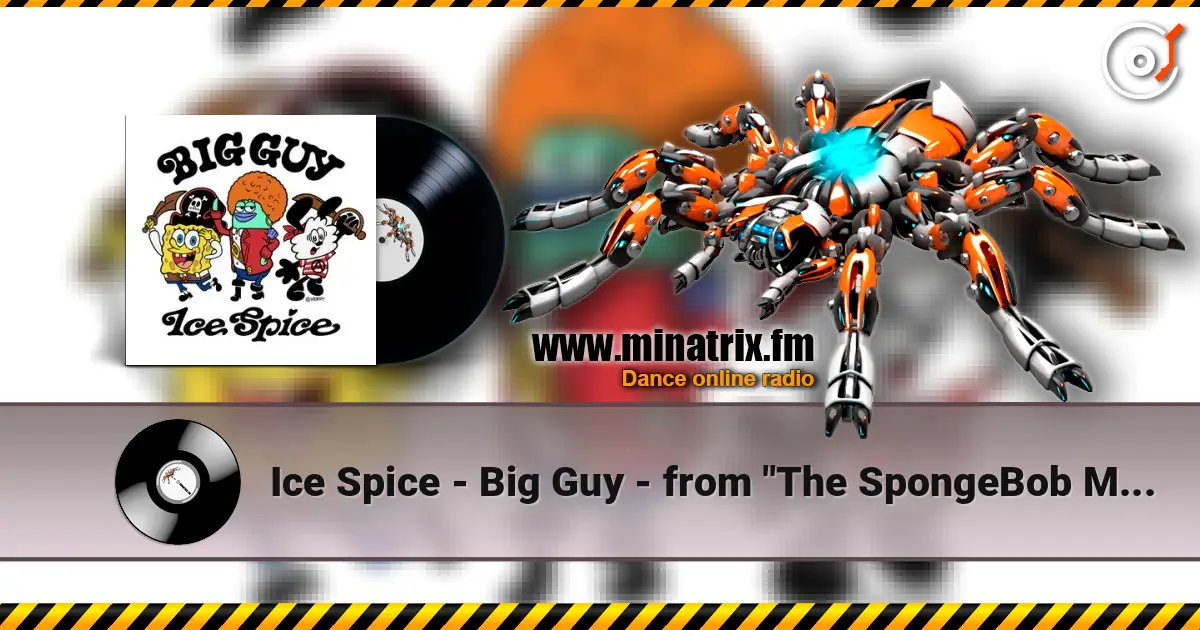 Ice Spice - Big Guy - from "The SpongeBob Movie: Search for SquarePants” escuchar online en alta calidad | Minatrix.FM
