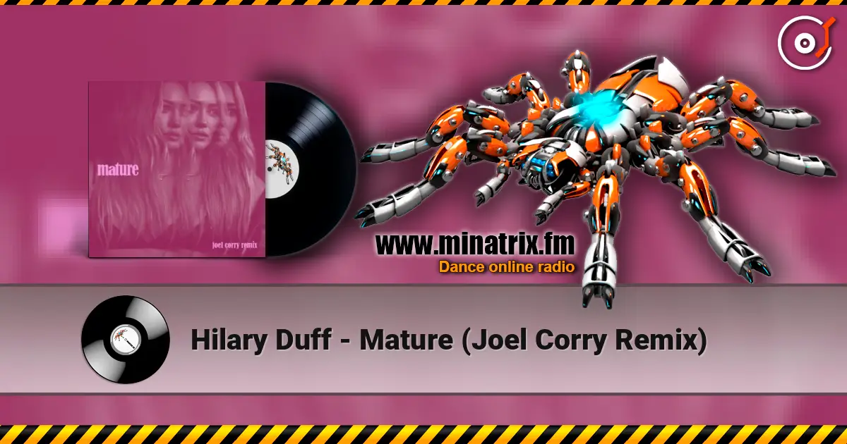Hilary Duff - Mature (Joel Corry Remix) escuchar online en alta calidad | Minatrix.FM