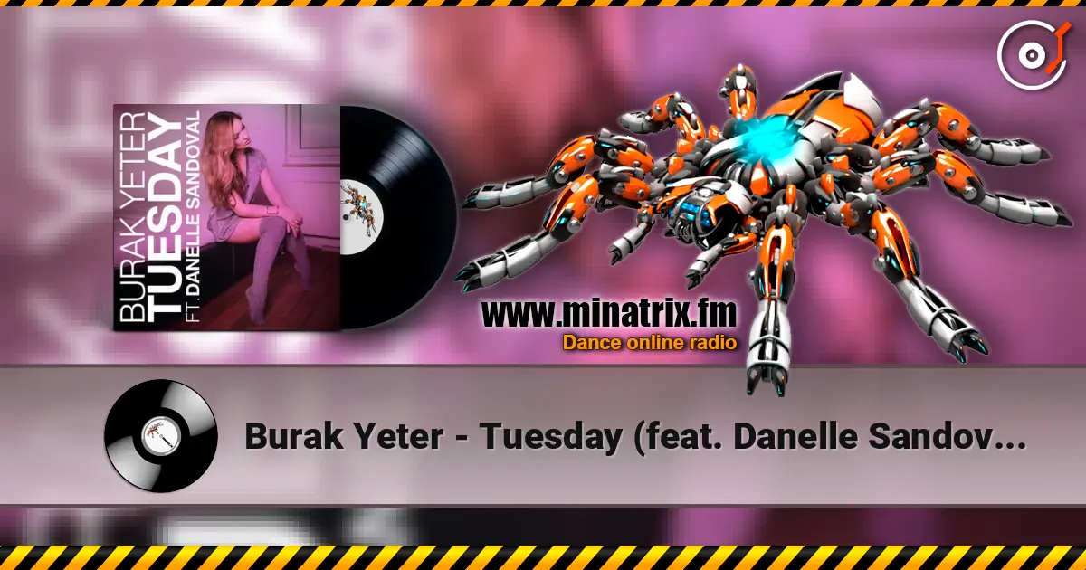 Burak Yeter - Tuesday (feat. Danelle Sandoval) escuchar online en alta calidad | Minatrix.FM