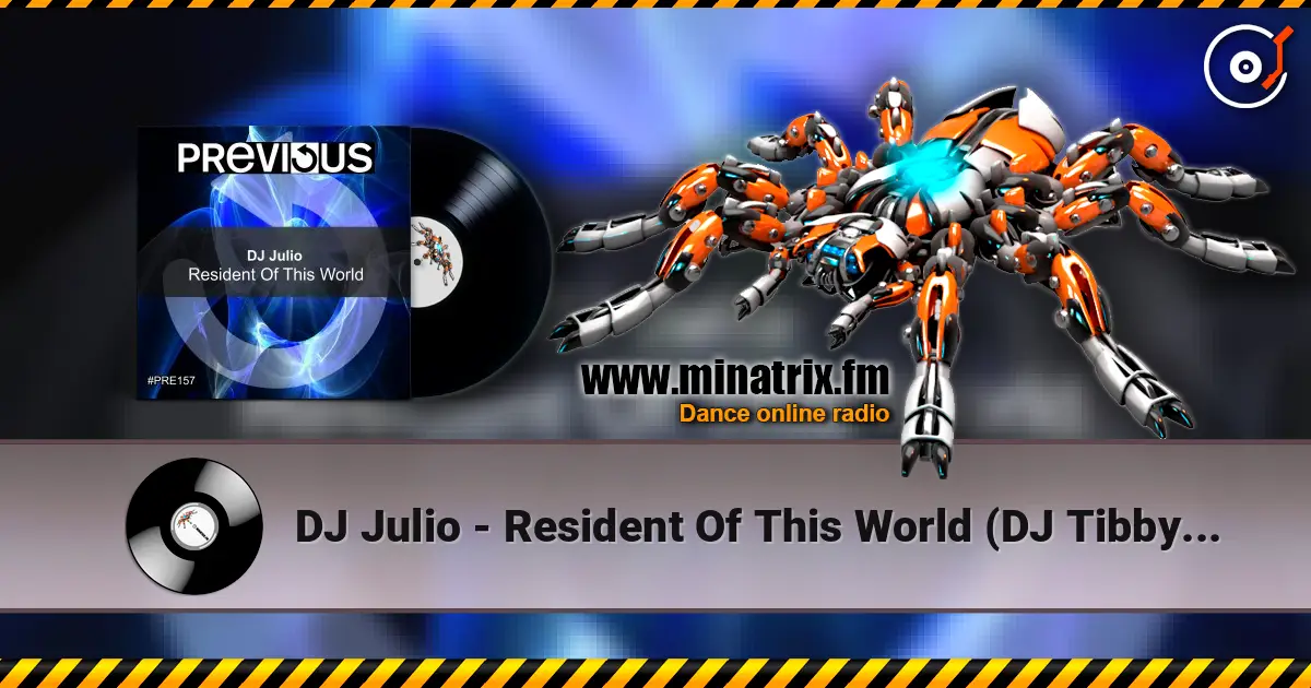 DJ Julio - Resident Of This World (DJ Tibby Remix) listen online in high quality | Minatrix.FM