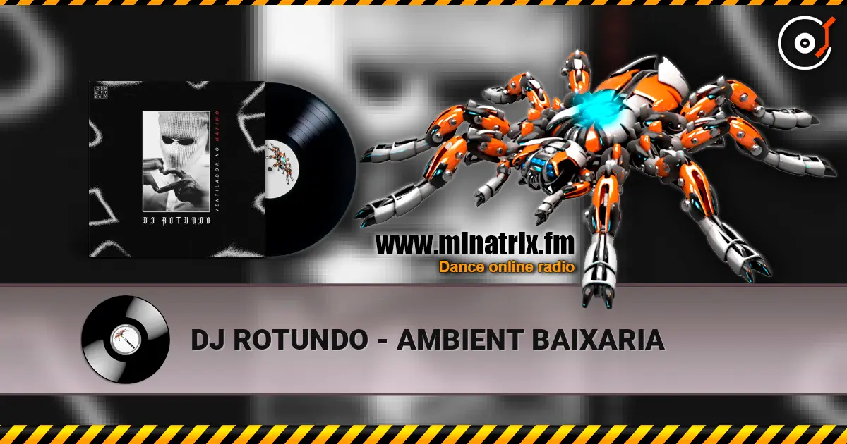 DJ ROTUNDO - AMBIENT BAIXARIA escuchar online en alta calidad | Minatrix.FM