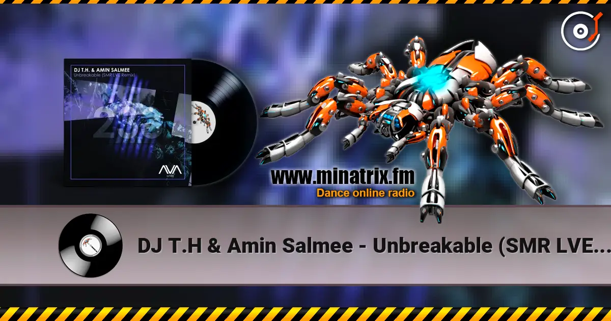 DJ T.H & Amin Salmee - Unbreakable (SMR LVE Remix) escuchar online en alta calidad | Minatrix.FM