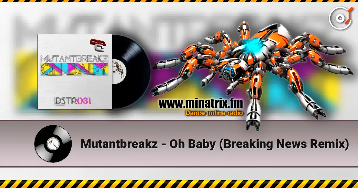 Mutantbreakz - Oh Baby (Breaking News Remix) listen online in high quality | Minatrix.FM