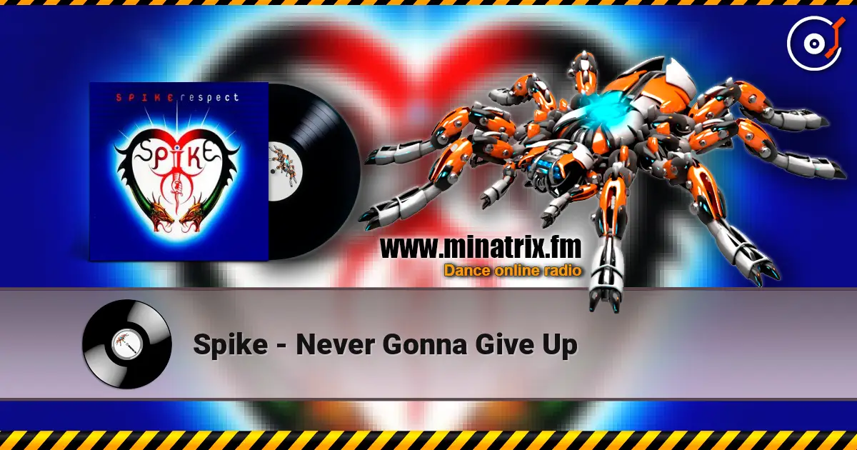 Spike - Never Gonna Give Up слухати онлайн у високій якості | Minatrix.FM