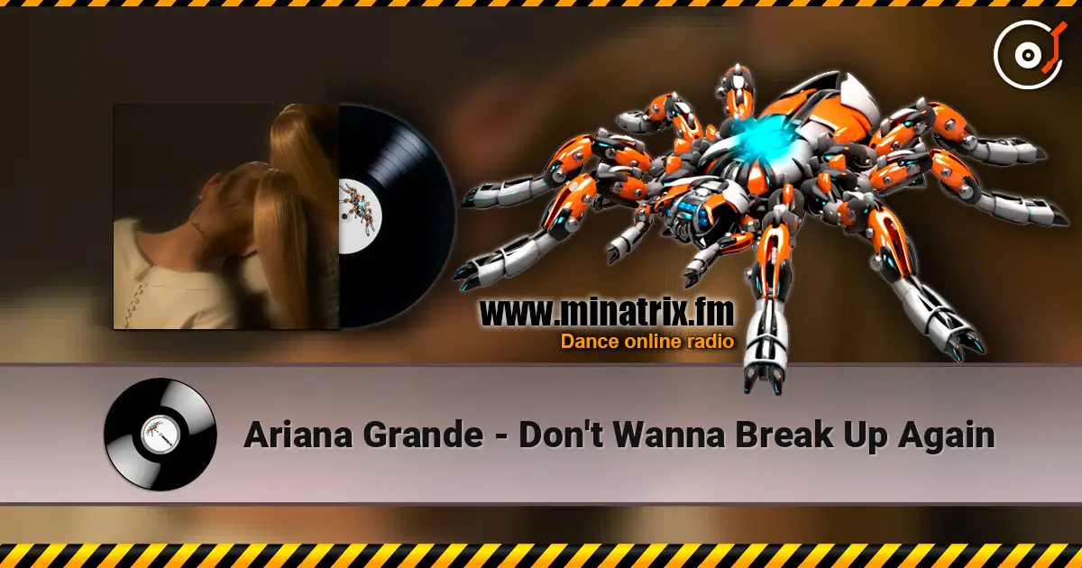 Ariana Grande - Don't Wanna Break Up Again escuchar online en alta calidad | Minatrix.FM