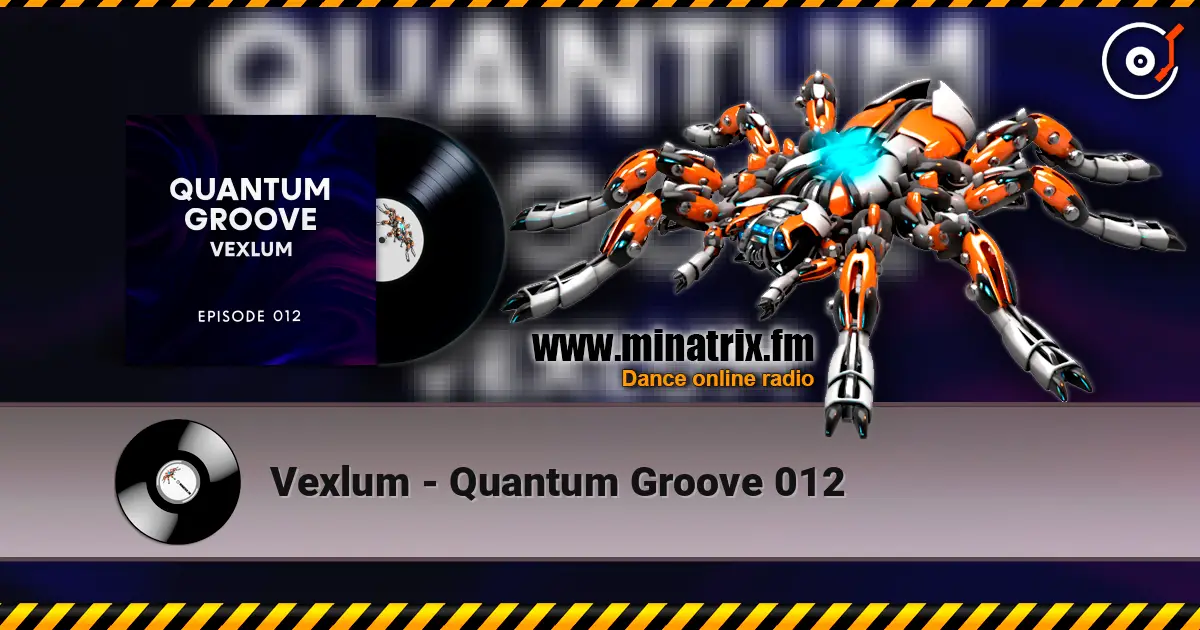 Vexlum - Quantum Groove 012 escuchar online en alta calidad | Minatrix.FM