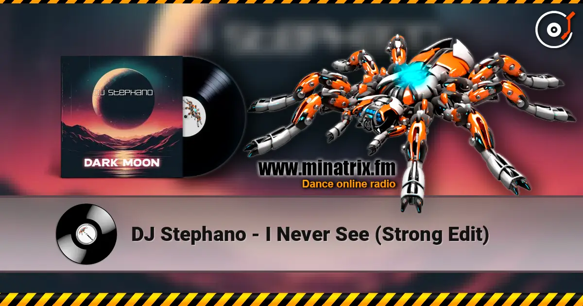 DJ Stephano - I Never See (Strong Edit) слухати онлайн у високій якості | Minatrix.FM
