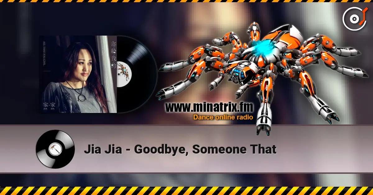 Jia Jia - Goodbye, Someone That escuchar online en alta calidad | Minatrix.FM