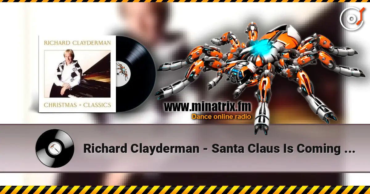 Richard Clayderman - Santa Claus Is Coming to Town escuchar online en alta calidad | Minatrix.FM
