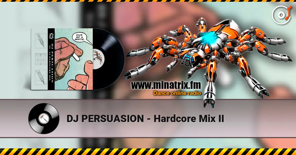 DJ PERSUASION - Hardcore Mix II слухати онлайн у високій якості | Minatrix.FM