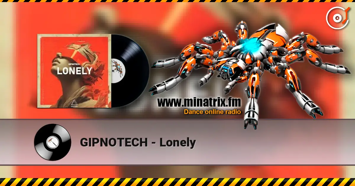 GIPNOTECH - Lonely listen online in high quality | Minatrix.FM