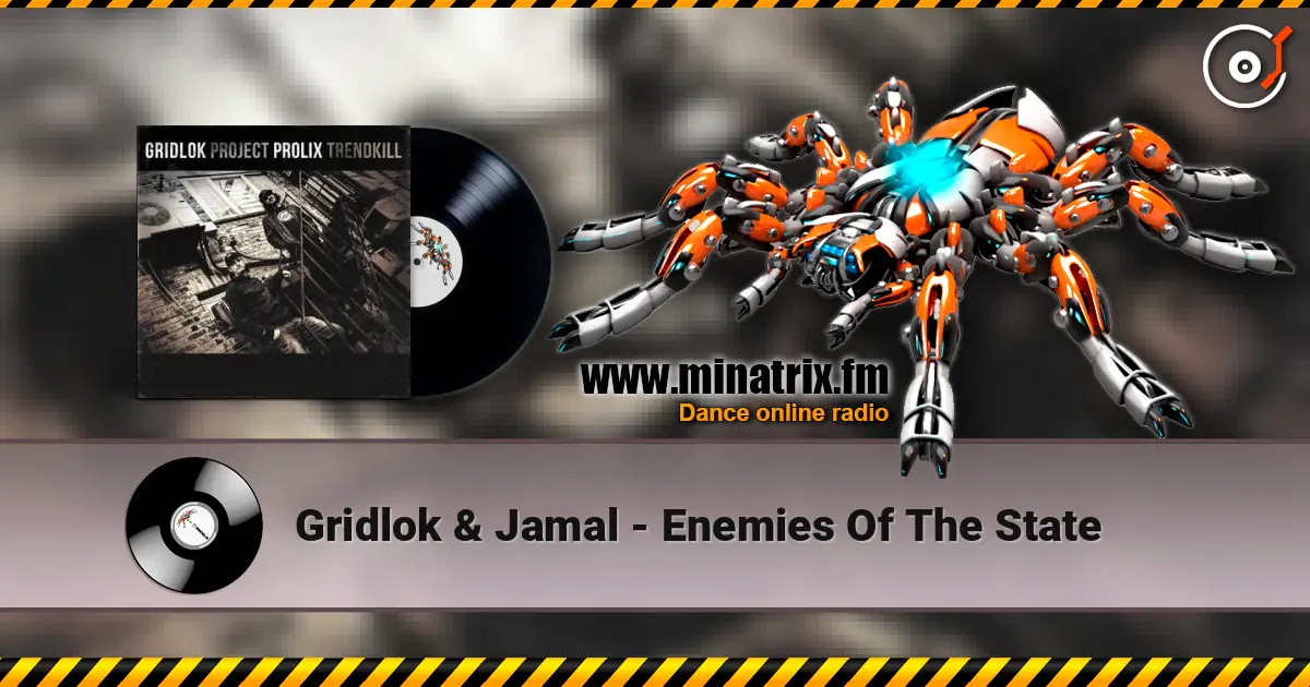 Gridlok & Jamal - Enemies Of The State слухати онлайн у високій якості | Minatrix.FM
