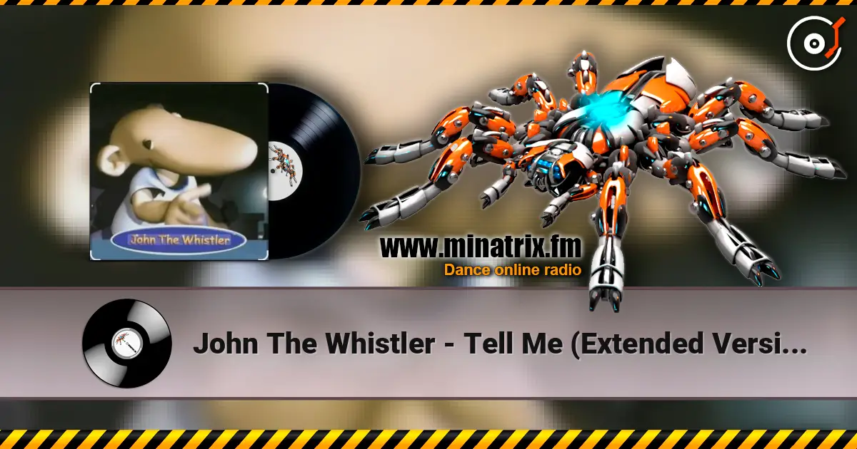 John The Whistler - Tell Me (Extended Version) слухати онлайн у високій якості | Minatrix.FM