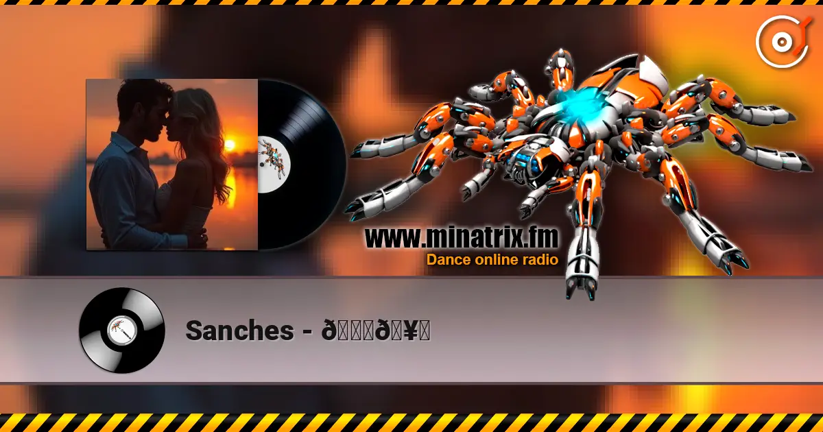Sanches - 😍🥂 escuchar online en alta calidad | Minatrix.FM