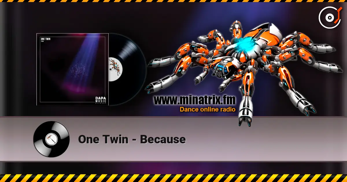 One Twin - Because listen online in high quality | Minatrix.FM