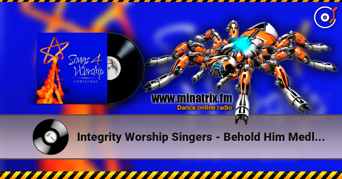 Integrity Worship Singers - Behold Him Medley (Love Has Come Come And Behold Him) escuchar online en alta calidad | Minatrix.FM