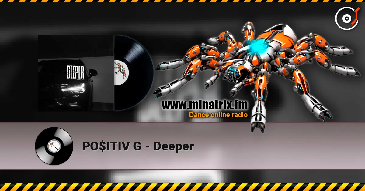 PO$ITIV G - Deeper escuchar online en alta calidad | Minatrix.FM