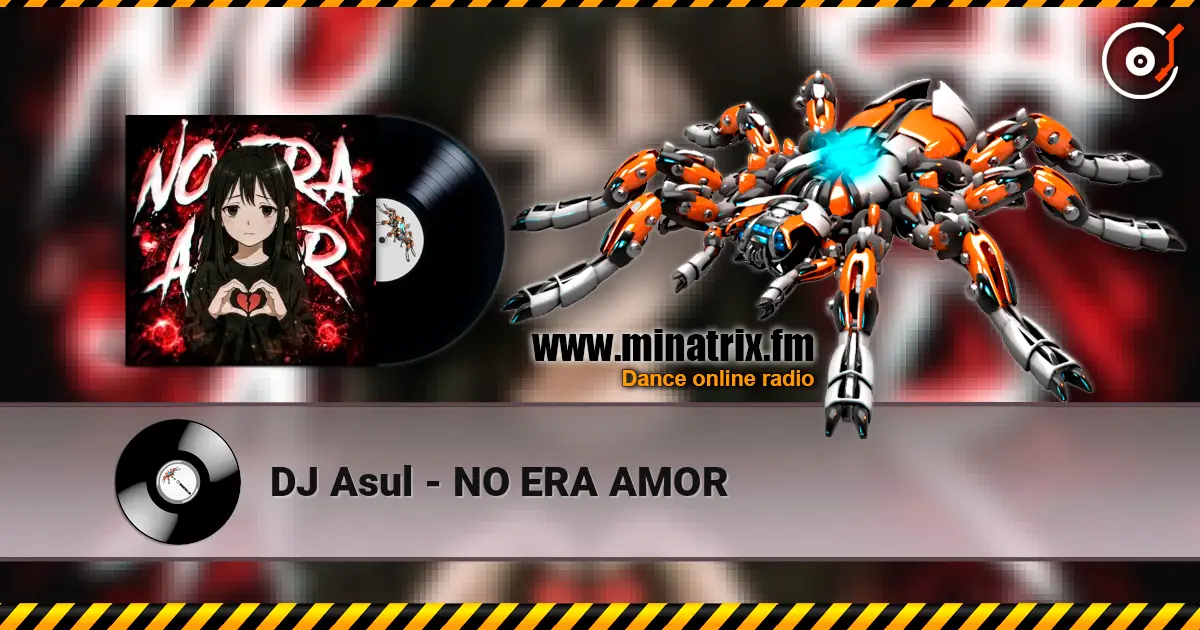 DJ Asul - NO ERA AMOR escuchar online en alta calidad | Minatrix.FM