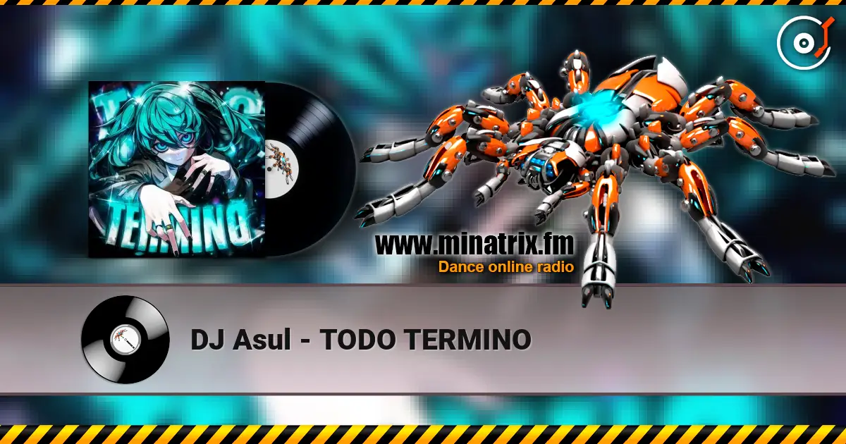 DJ Asul - TODO TERMINO escuchar online en alta calidad | Minatrix.FM