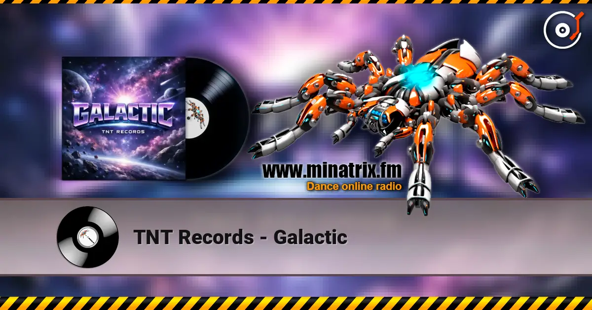 TNT Records - Galactic escuchar online en alta calidad | Minatrix.FM