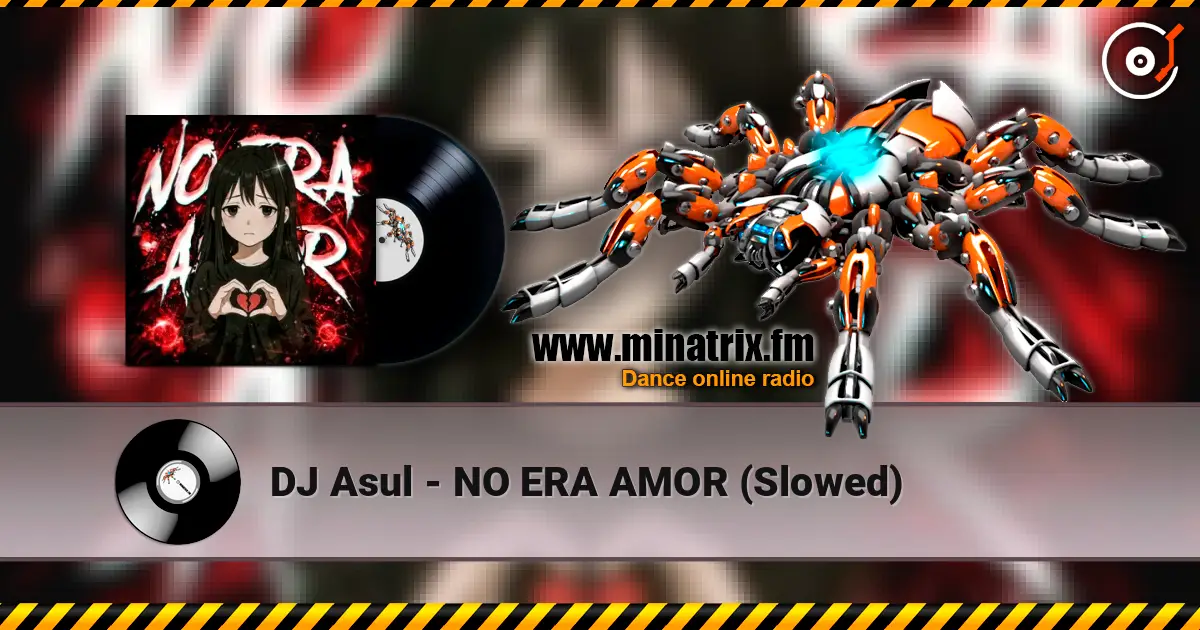 DJ Asul - NO ERA AMOR (Slowed) escuchar online en alta calidad | Minatrix.FM