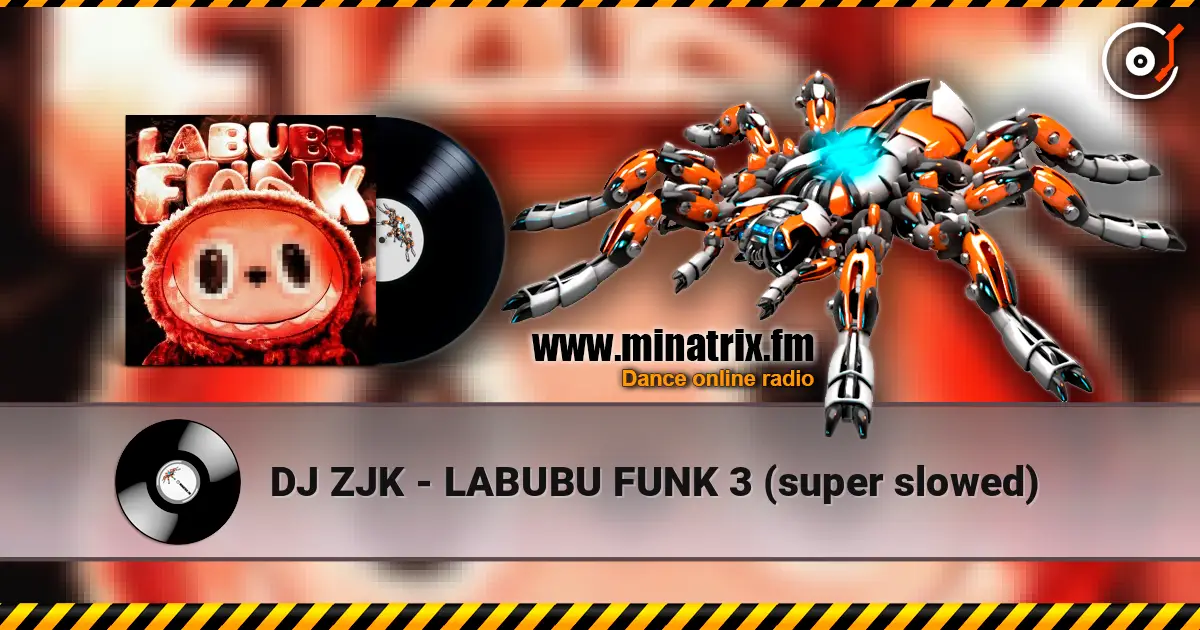 DJ ZJK - LABUBU FUNK 3 (super slowed) escuchar online en alta calidad | Minatrix.FM