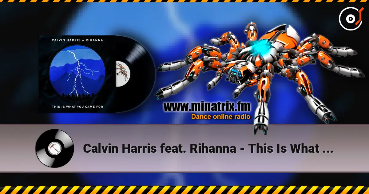 Calvin Harris feat. Rihanna - This Is What You Came For escuchar online en alta calidad | Minatrix.FM