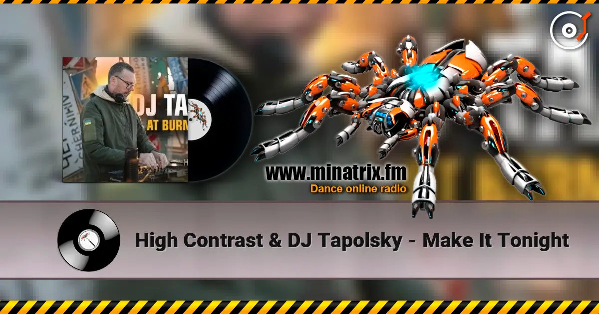 High Contrast & DJ Tapolsky - Make It Tonight слухати онлайн у високій якості | Minatrix.FM