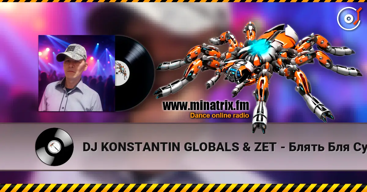 DJ KONSTANTIN GLOBALS & ZET - Блять Бля Сука escuchar online en alta calidad | Minatrix.FM