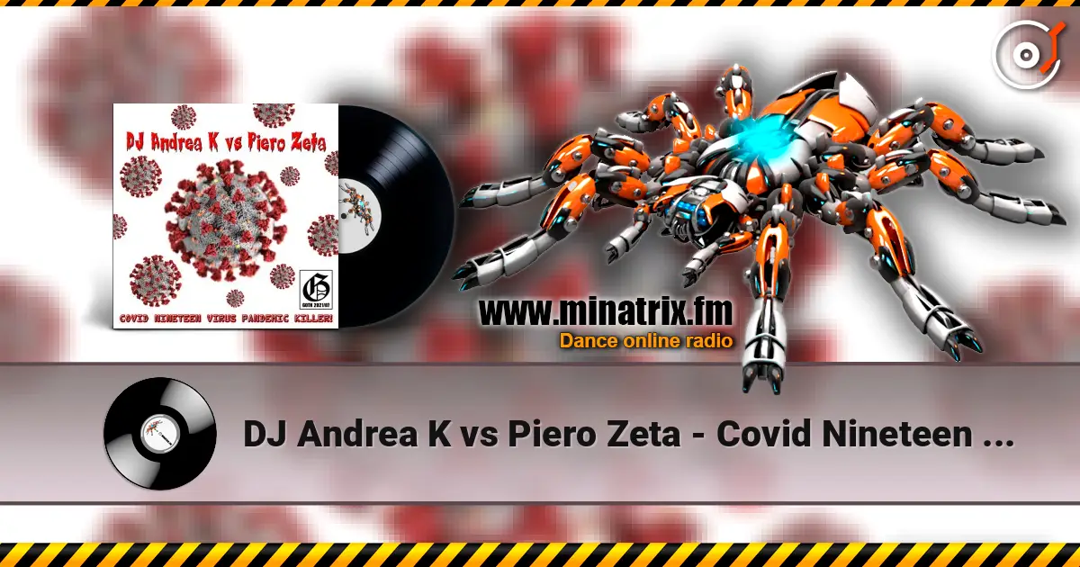 DJ Andrea K vs Piero Zeta - Covid Nineteen Virus Pandemic Killer! (Instrumental) escuchar online en alta calidad | Minatrix.FM