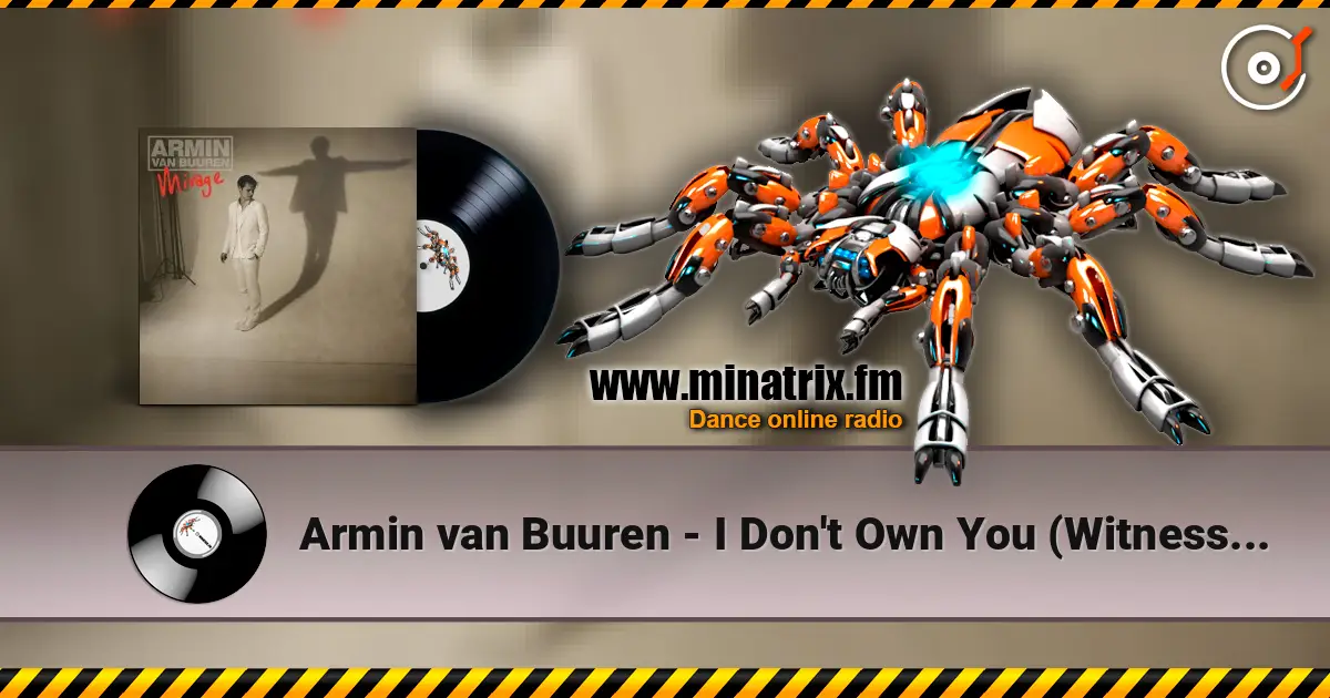 Armin van Buuren - I Don't Own You (Witness45 Radio Edit) escuchar online en alta calidad | Minatrix.FM