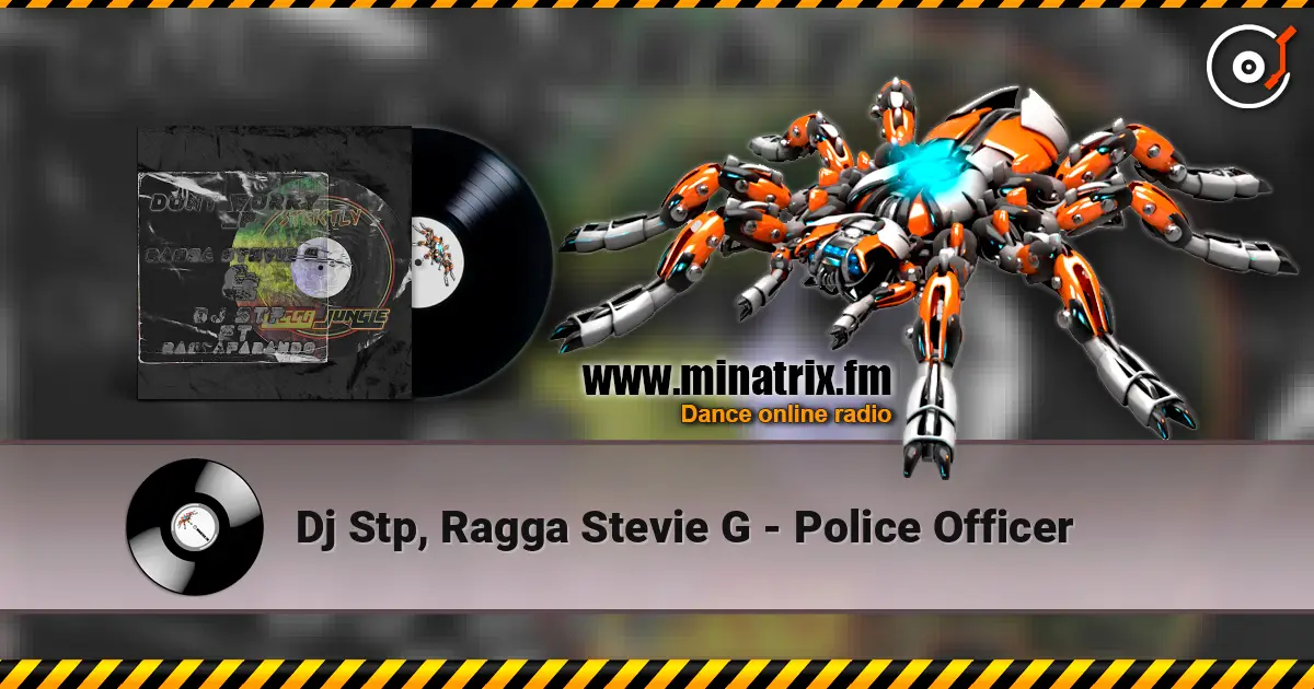 Dj Stp, Ragga Stevie G - Police Officer слухати онлайн у високій якості | Minatrix.FM