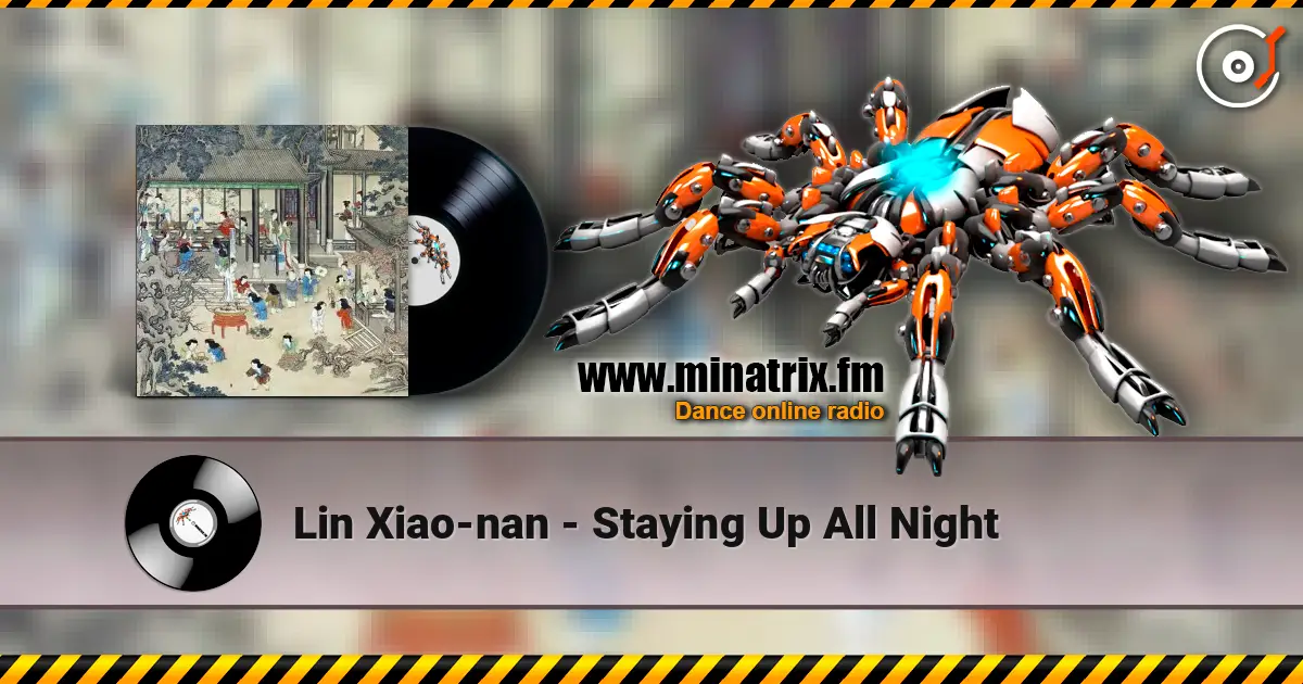Lin Xiao-nan - Staying Up All Night escuchar online en alta calidad | Minatrix.FM