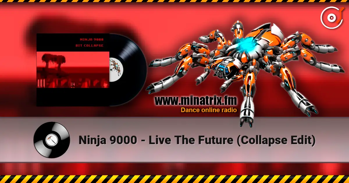 Ninja 9000 - Live The Future (Collapse Edit) listen online in high quality | Minatrix.FM