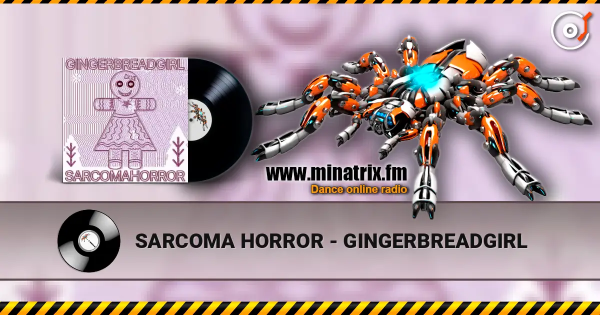 SARCOMA HORROR - GINGERBREADGIRL listen online in high quality | Minatrix.FM