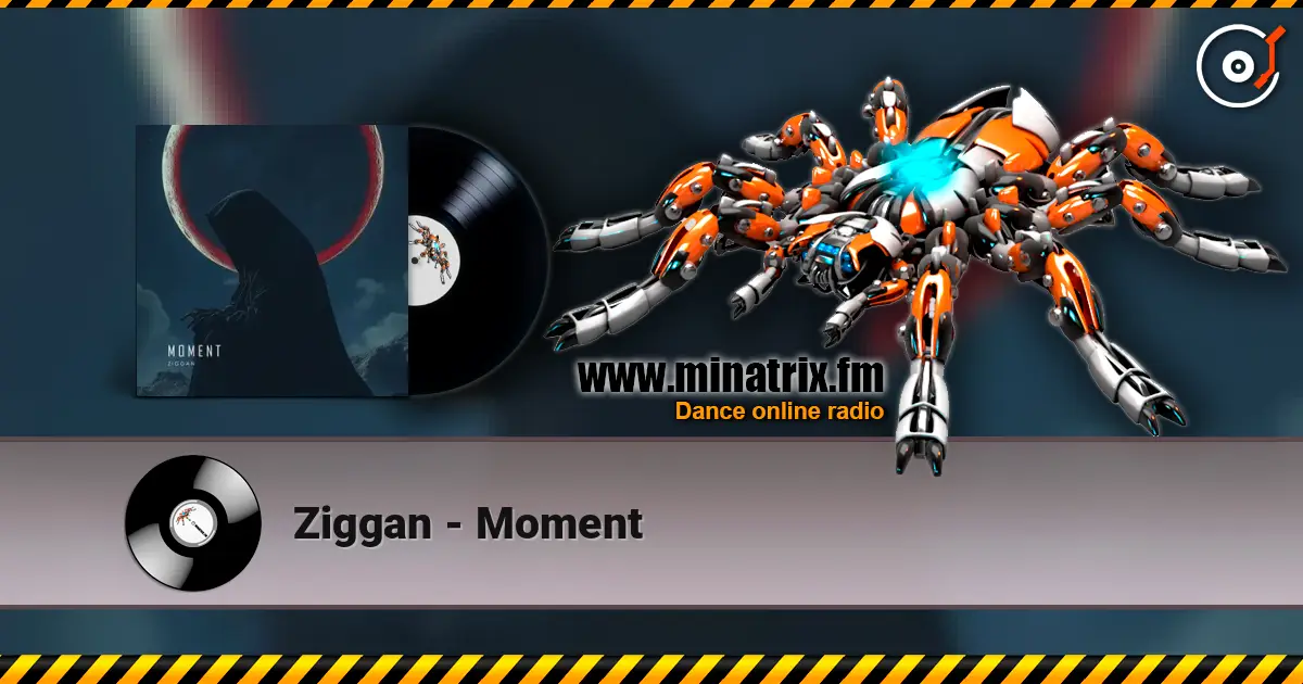 Ziggan - Moment слухати онлайн у високій якості | Minatrix.FM