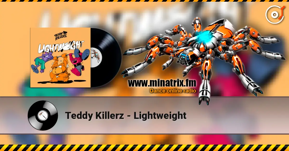 Teddy Killerz - Lightweight слухати онлайн у високій якості | Minatrix.FM