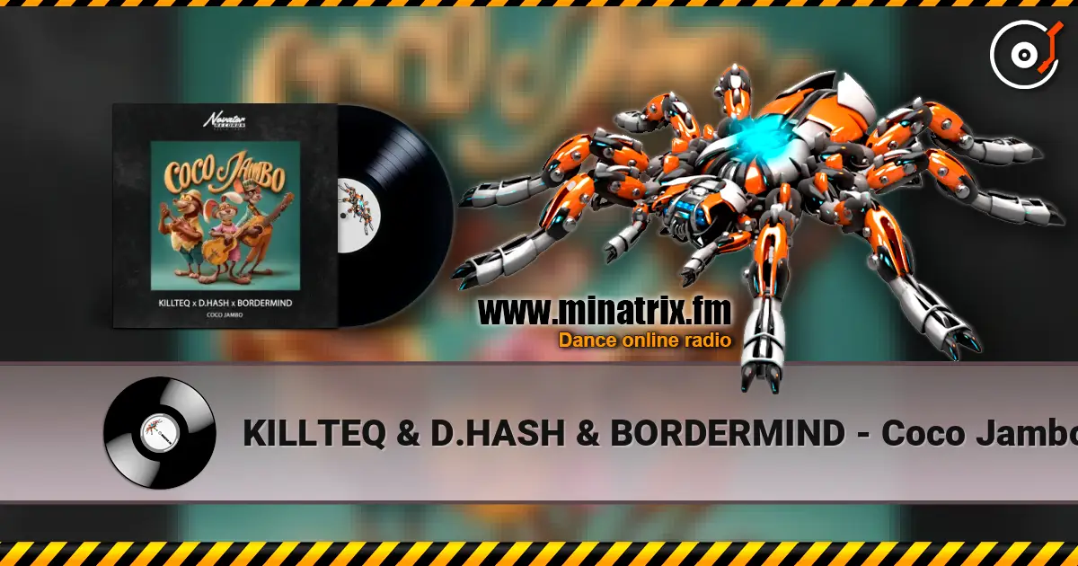 KILLTEQ & D.HASH & BORDERMIND - Coco Jambo listen online in high quality | Minatrix.FM