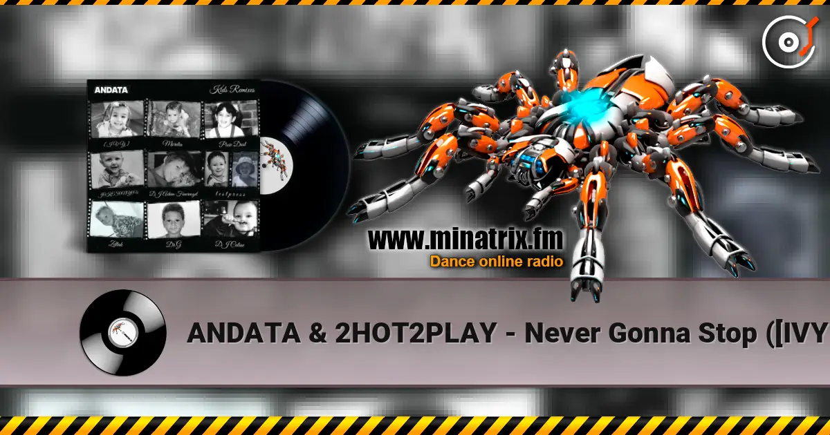 ANDATA & 2HOT2PLAY - Never Gonna Stop ([IVY] Remix) escuchar online en alta calidad | Minatrix.FM