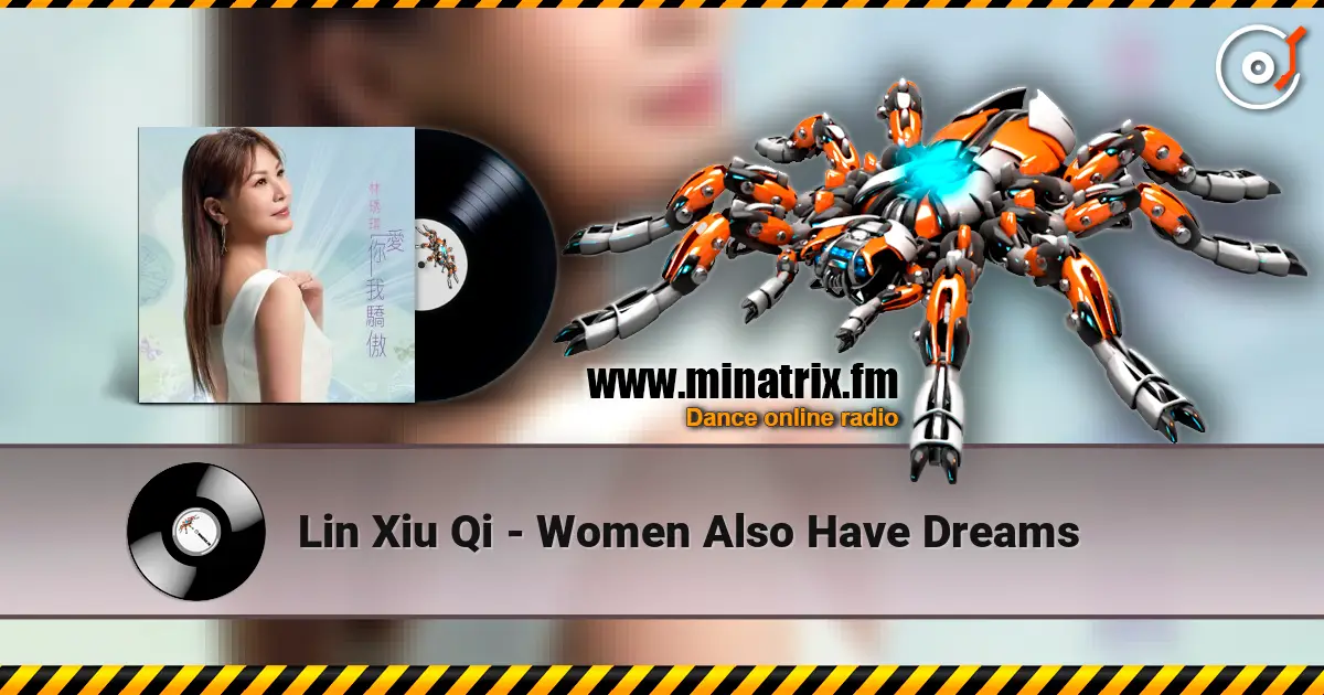 Lin Xiu Qi - Women Also Have Dreams escuchar online en alta calidad | Minatrix.FM