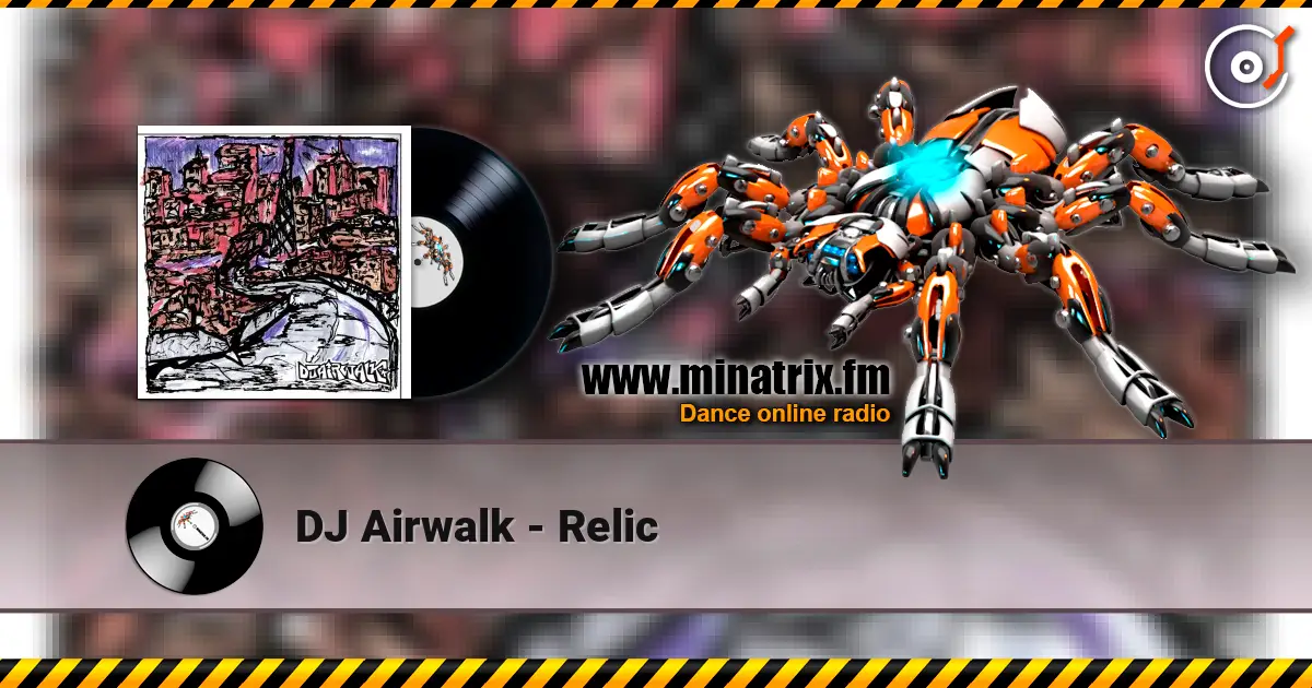 DJ Airwalk - Relic слухати онлайн у високій якості | Minatrix.FM