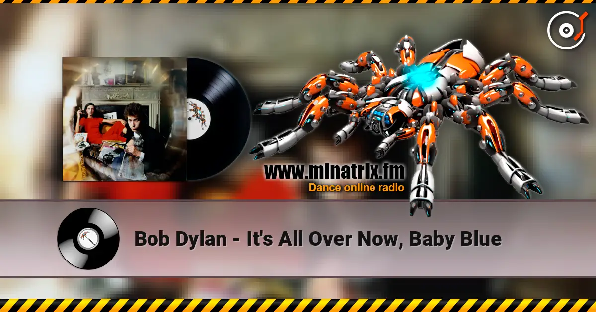 Bob Dylan - It's All Over Now, Baby Blue escuchar online en alta calidad | Minatrix.FM