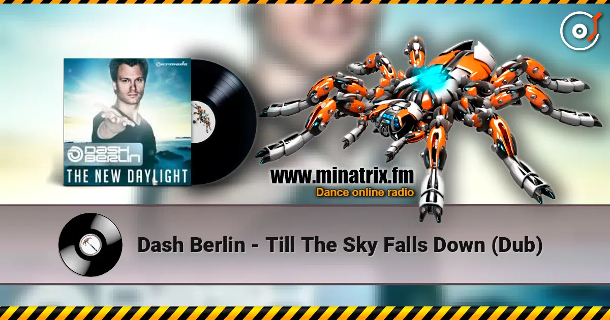 Dash Berlin - Till The Sky Falls Down (Dub) escuchar online en alta calidad | Minatrix.FM