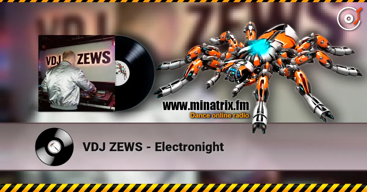VDJ ZEWS - Electronight listen online in high quality | Minatrix.FM