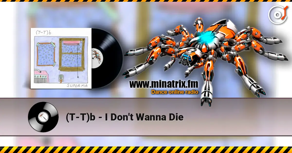 (T-T)b - I Don't Wanna Die listen online in high quality | Minatrix.FM