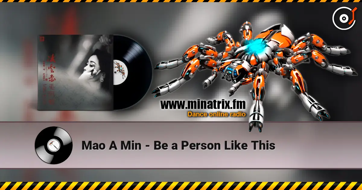 Mao A Min - Be a Person Like This escuchar online en alta calidad | Minatrix.FM