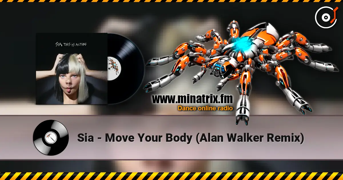 Sia - Move Your Body (Alan Walker Remix) listen online in high quality | Minatrix.FM