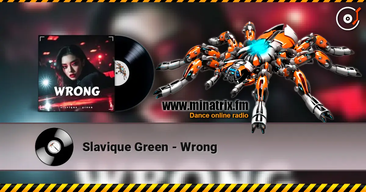 Slavique Green - Wrong listen online in high quality | Minatrix.FM